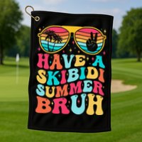 Have A Summer Bruh Funny Last Day Of School 2025 Golf Towel