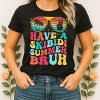 Have A Summer Bruh Funny Last Day Of School 2025 Womens T-Shirt