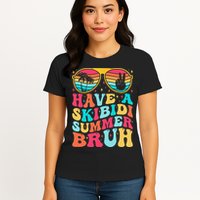 Have A Summer Bruh Funny Last Day Of School 2025 Womens T-Shirt