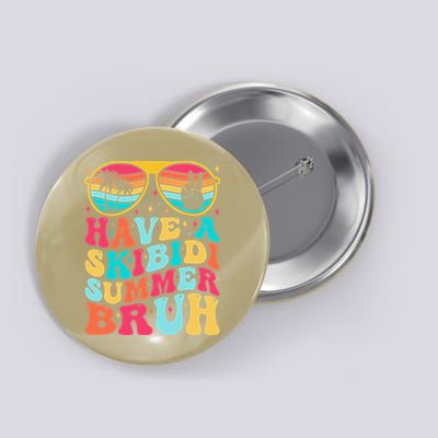 Have A Summer Bruh Funny Last Day Of School 2025 Button