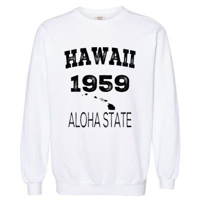 Hawaii Aloha State 1959 Vintage Established Sports Hawaiian Islands Hi Garment-Dyed Sweatshirt