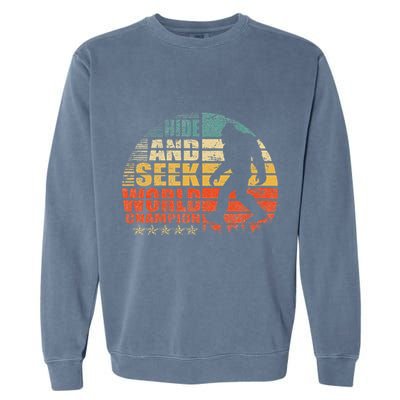 Hide And Seek World Champion Bigfoot Is Real Garment-Dyed Sweatshirt