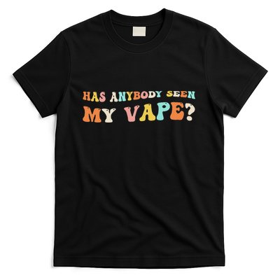 Has Anybody Seen My Vape Funny Sarcastic Retro Groovy T-Shirt