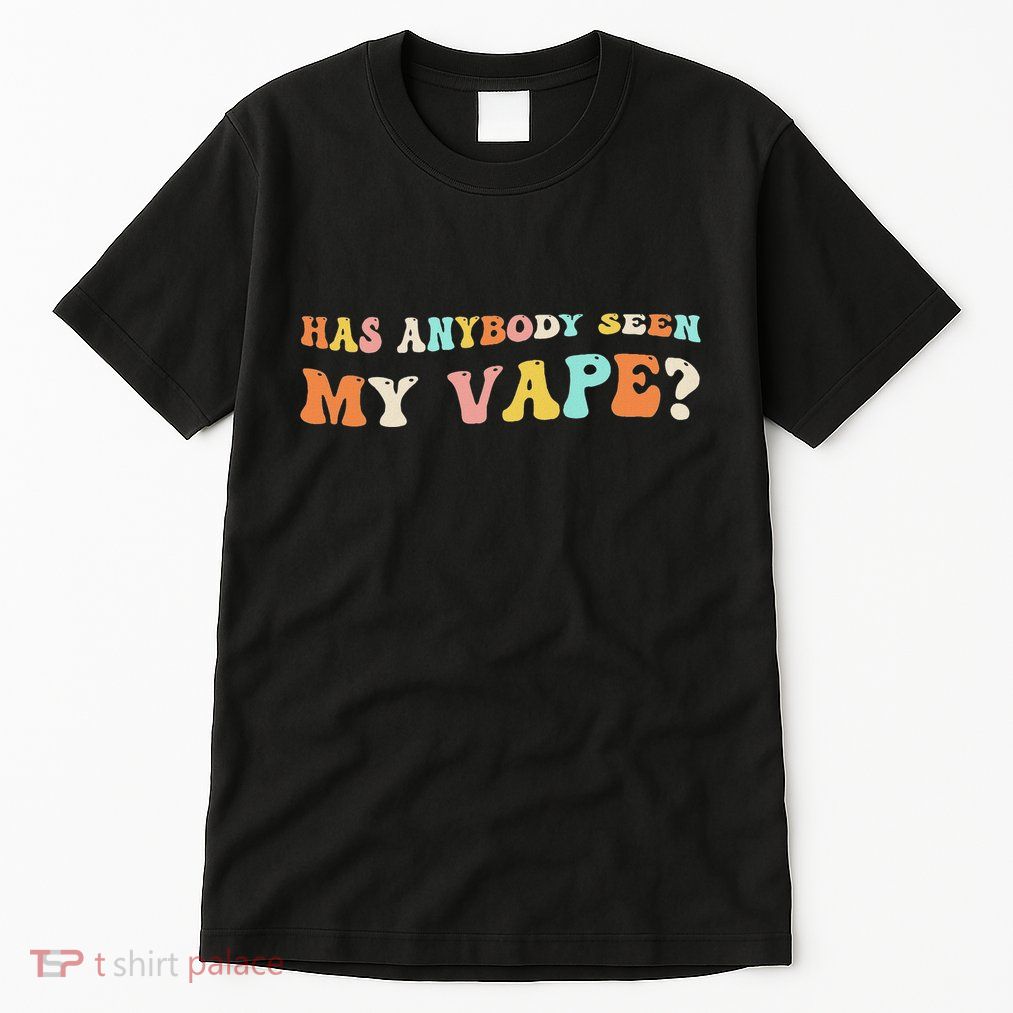 Has Anybody Seen My Vape Funny Sarcastic Retro Groovy Tall T-Shirt
