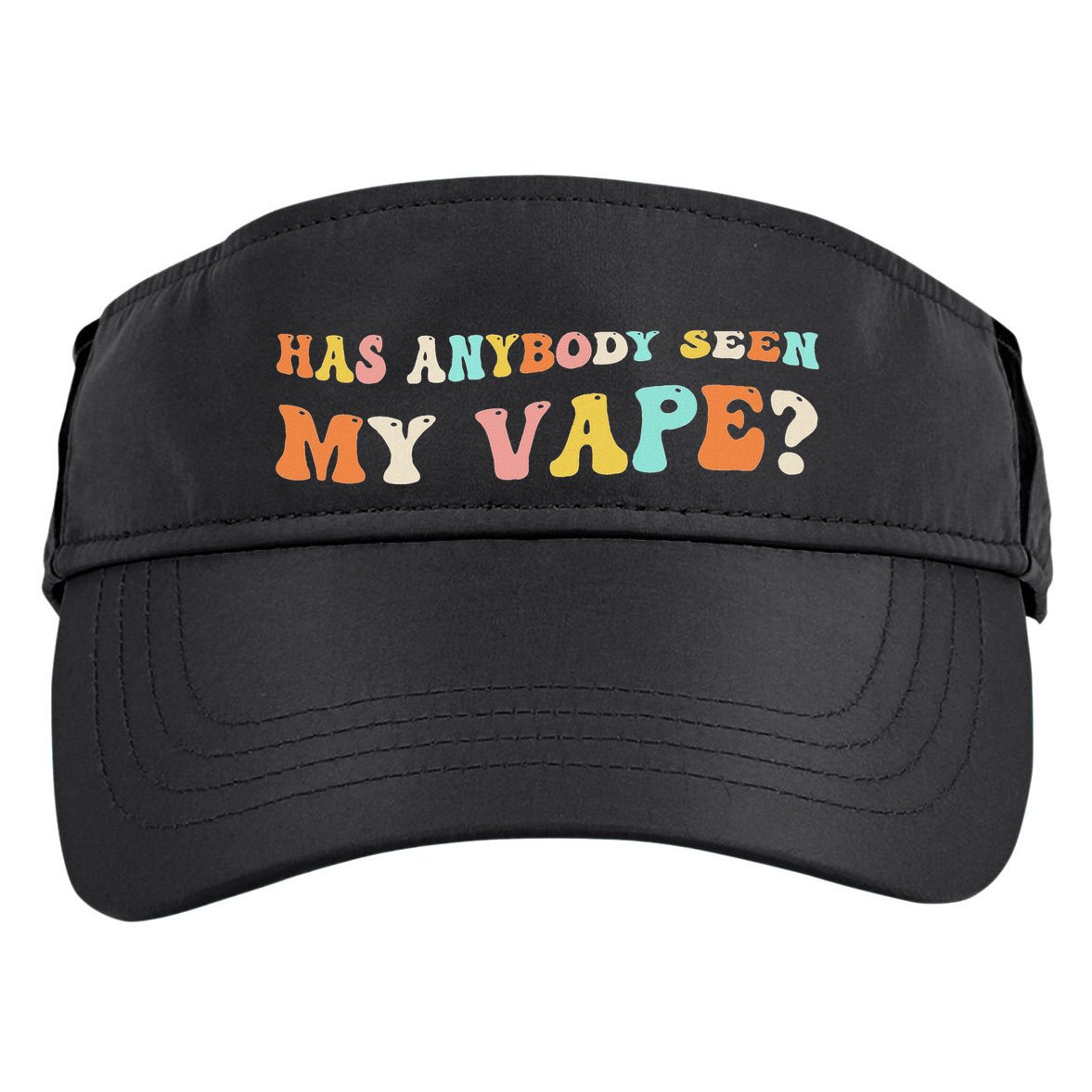 Has Anybody Seen My Vape Funny Sarcastic Retro Groovy Adult Drive Performance Visor