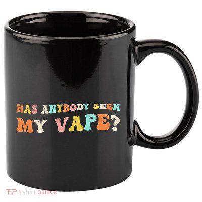 Has Anybody Seen My Vape Funny Sarcastic Retro Groovy 11oz C Handle Ceramic Mug