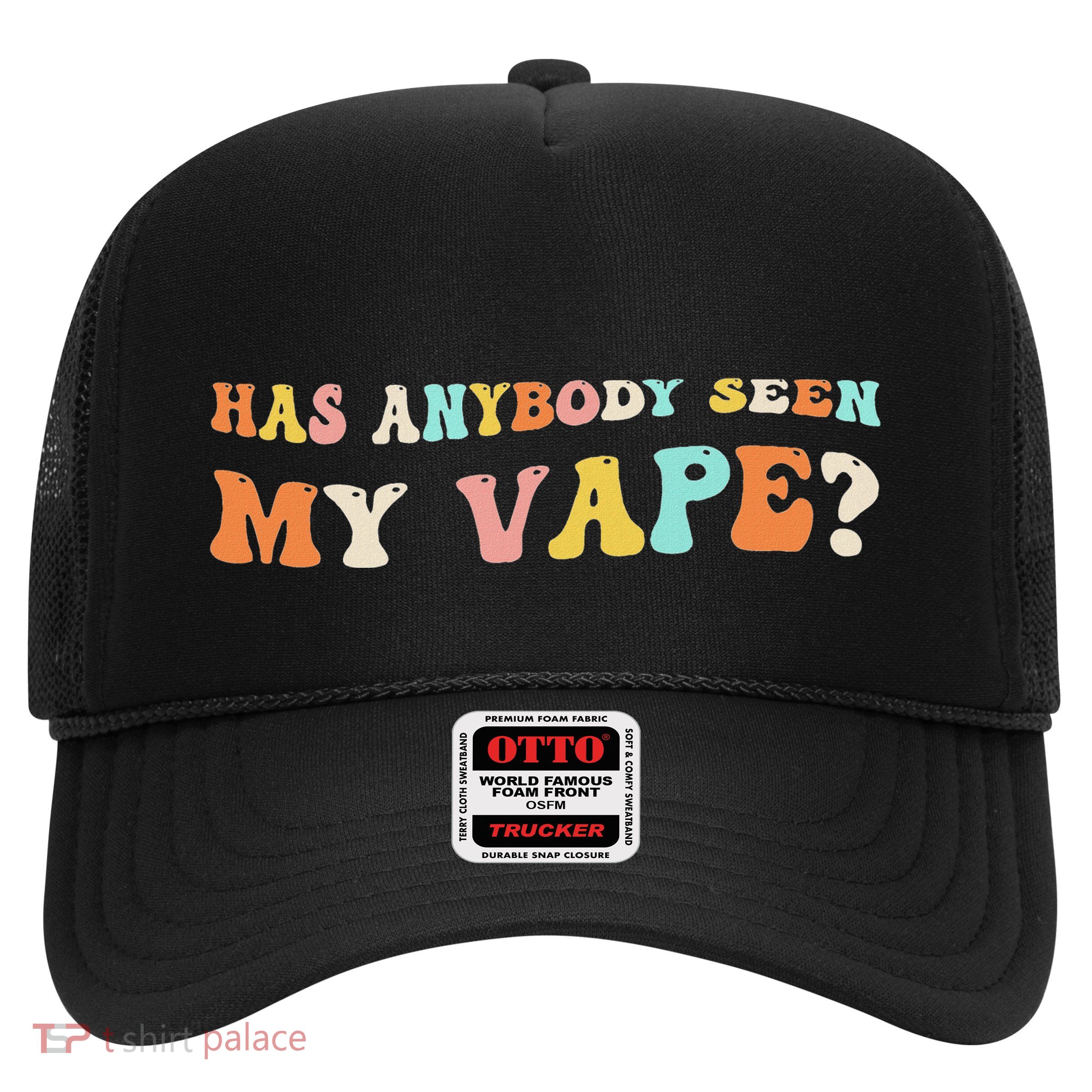 Has Anybody Seen My Vape Funny Sarcastic Retro Groovy Trucker Hat