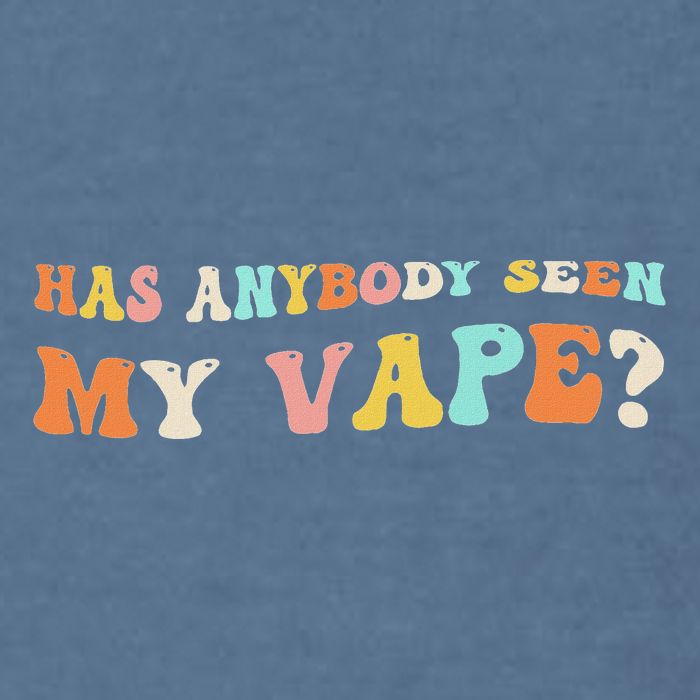 Has Anybody Seen My Vape Funny Sarcastic Retro Groovy Garment-Dyed Sweatshirt