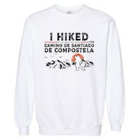 Hiked A Small Section Camino De Santiago De Compostela Garment-Dyed Sweatshirt