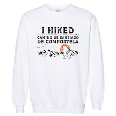 Hiked A Small Section Camino De Santiago De Compostela Garment-Dyed Sweatshirt