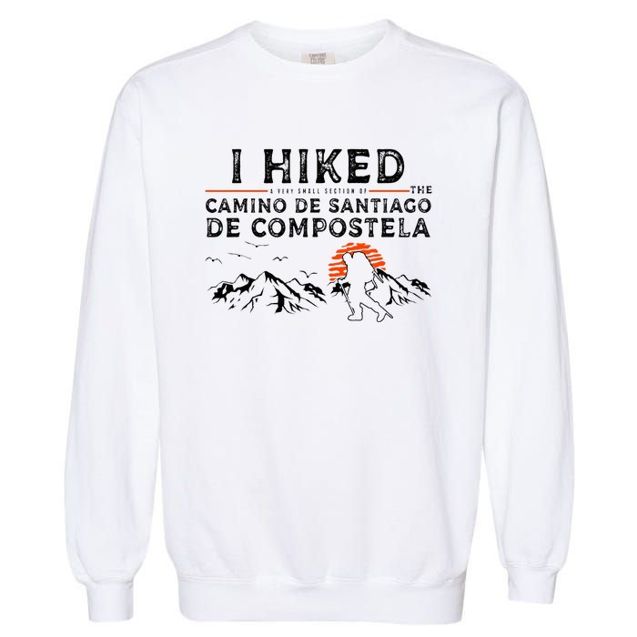 Hiked A Small Section Camino De Santiago De Compostela Garment-Dyed Sweatshirt