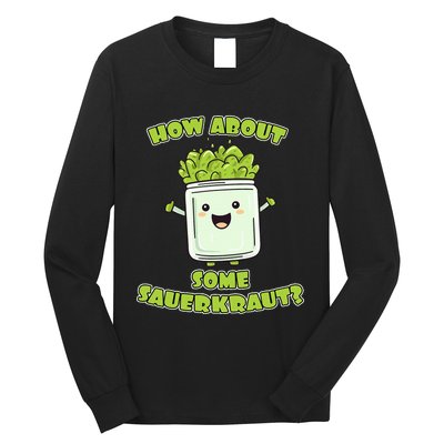 How About Some Sauerkraut Long Sleeve Shirt