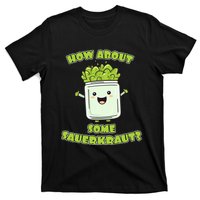 How About Some Sauerkraut T-Shirt