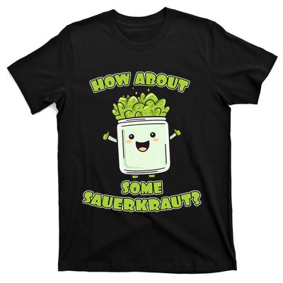 How About Some Sauerkraut T-Shirt