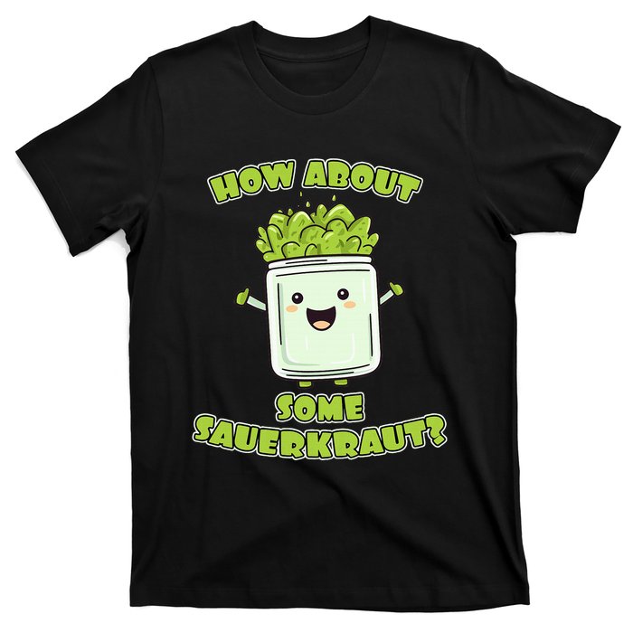 How About Some Sauerkraut T-Shirt