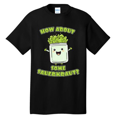 How About Some Sauerkraut Tall T-Shirt