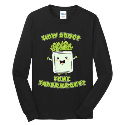 How About Some Sauerkraut Tall Long Sleeve T-Shirt