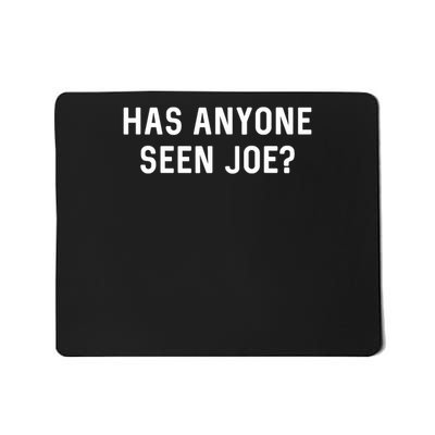 Has Anyone Seen Joe Don't Ask Who Joe Is Joe Mama Meme Mousepad