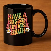 Have A Summer Bruh Funny Teacher Last Day Of School 11oz C Handle Ceramic Mug