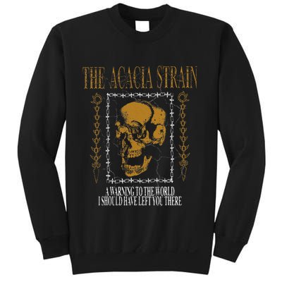 He Acacia Strain A Warning O He World Sweatshirt
