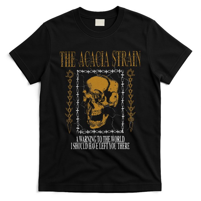 He Acacia Strain A Warning O He World T-Shirt