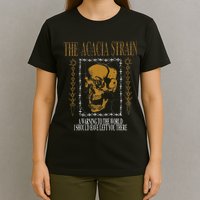 He Acacia Strain A Warning O He World T-Shirt