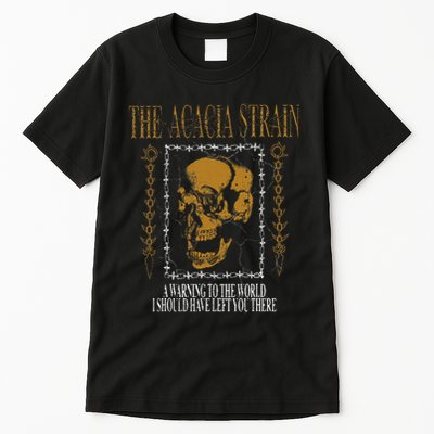 He Acacia Strain A Warning O He World Tall T-Shirt