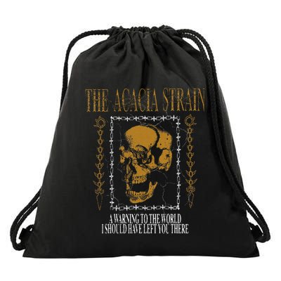 He Acacia Strain A Warning O He World Drawstring Bag