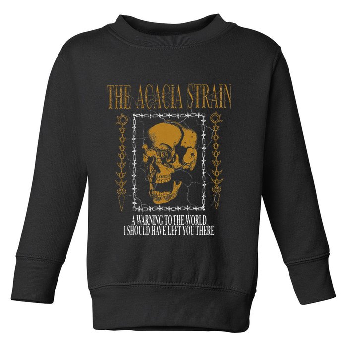 He Acacia Strain A Warning O He World Toddler Sweatshirt