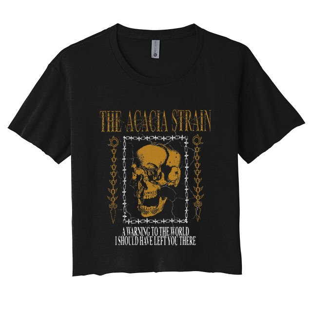 He Acacia Strain A Warning O He World Crop Top