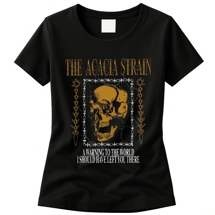 He Acacia Strain A Warning O He World Womens T-Shirt