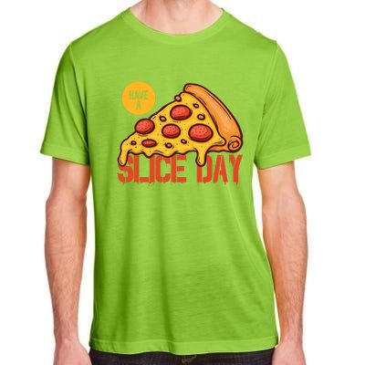 Have A Slice Day Pizza Lovers Pizza Makers Pizza Party Gift Adult ChromaSoft Performance T-Shirt