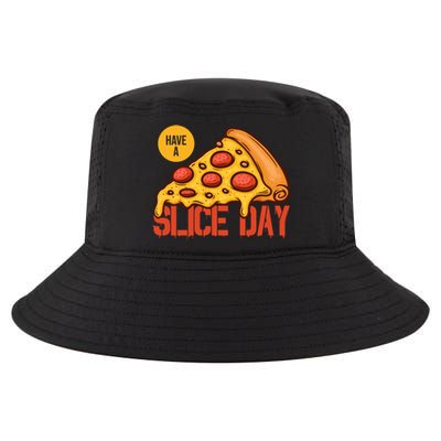 Have A Slice Day Pizza Lovers Pizza Makers Pizza Party Gift Cool Comfort Performance Bucket Hat