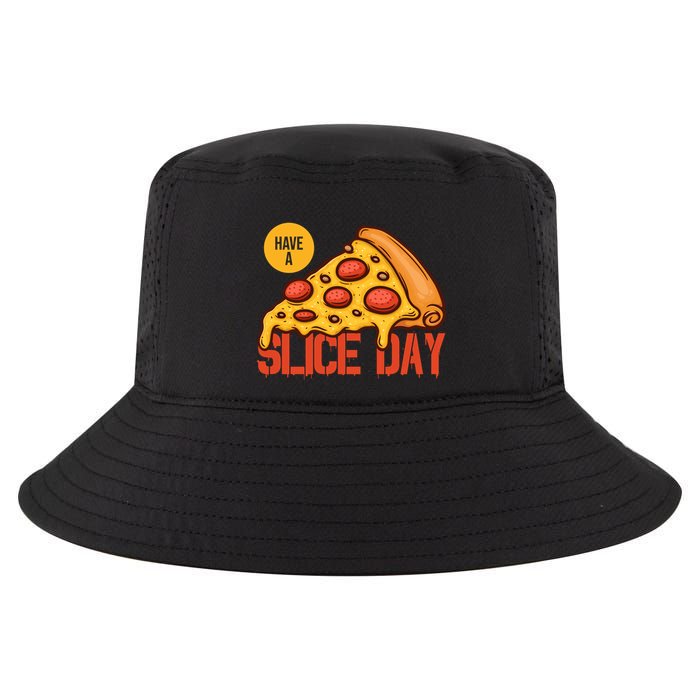 Have A Slice Day Pizza Lovers Pizza Makers Pizza Party Gift Cool Comfort Performance Bucket Hat