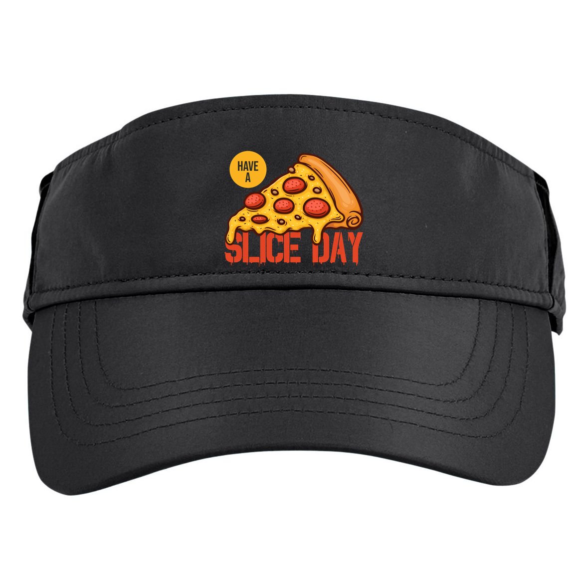 Have A Slice Day Pizza Lovers Pizza Makers Pizza Party Gift Adult Drive Performance Visor