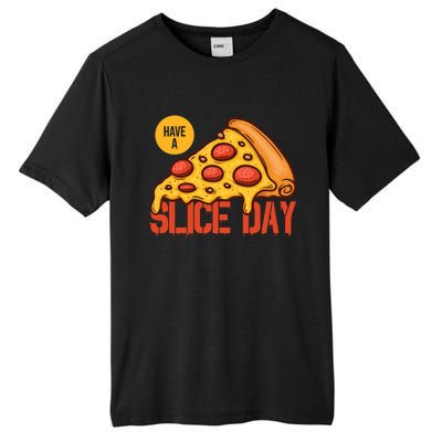 Have A Slice Day Pizza Lovers Pizza Makers Pizza Party Gift Tall Fusion ChromaSoft Performance T-Shirt