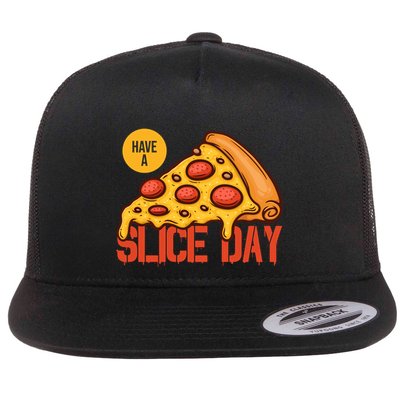 Have A Slice Day Pizza Lovers Pizza Makers Pizza Party Gift Flatbill Hat
