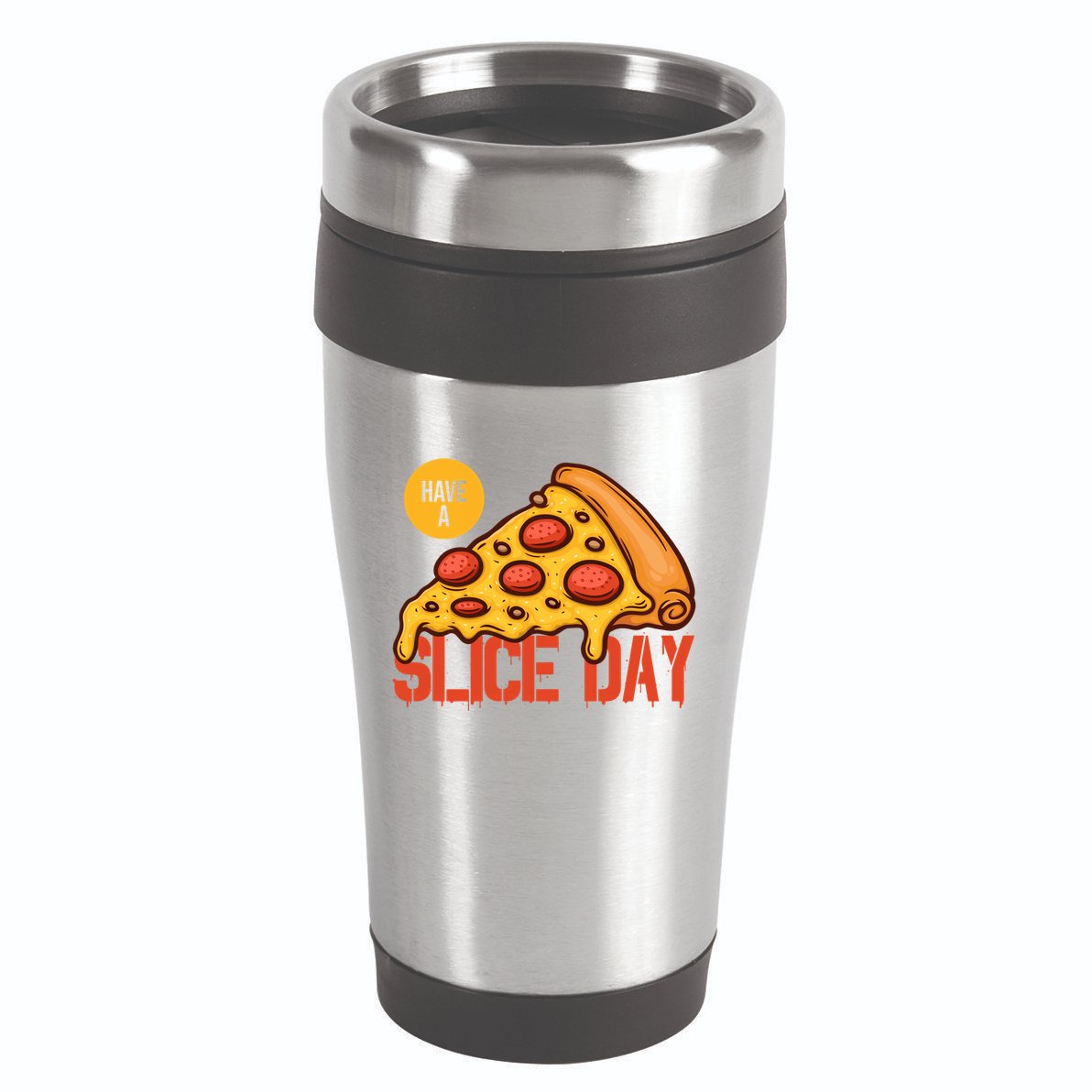 Have A Slice Day Pizza Lovers Pizza Makers Pizza Party Gift 16oz Travel Tumbler