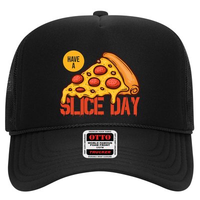 Have A Slice Day Pizza Lovers Pizza Makers Pizza Party Gift Trucker Hat