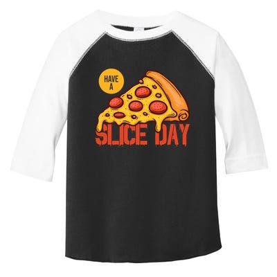 Have A Slice Day Pizza Lovers Pizza Makers Pizza Party Gift Toddler Fine Jersey T-Shirt