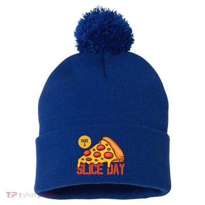 Have A Slice Day Pizza Lovers Pizza Makers Pizza Party Gift Pom Pom 12in Knit Beanie