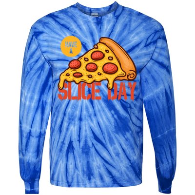 Have A Slice Day Pizza Lovers Pizza Makers Pizza Party Gift Tie-Dye Long Sleeve Shirt