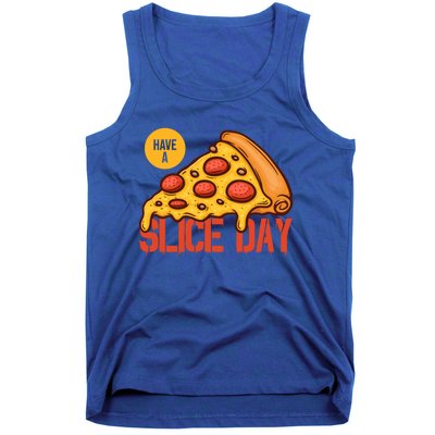 Have A Slice Day Pizza Lovers Pizza Makers Pizza Party Gift Tank Top