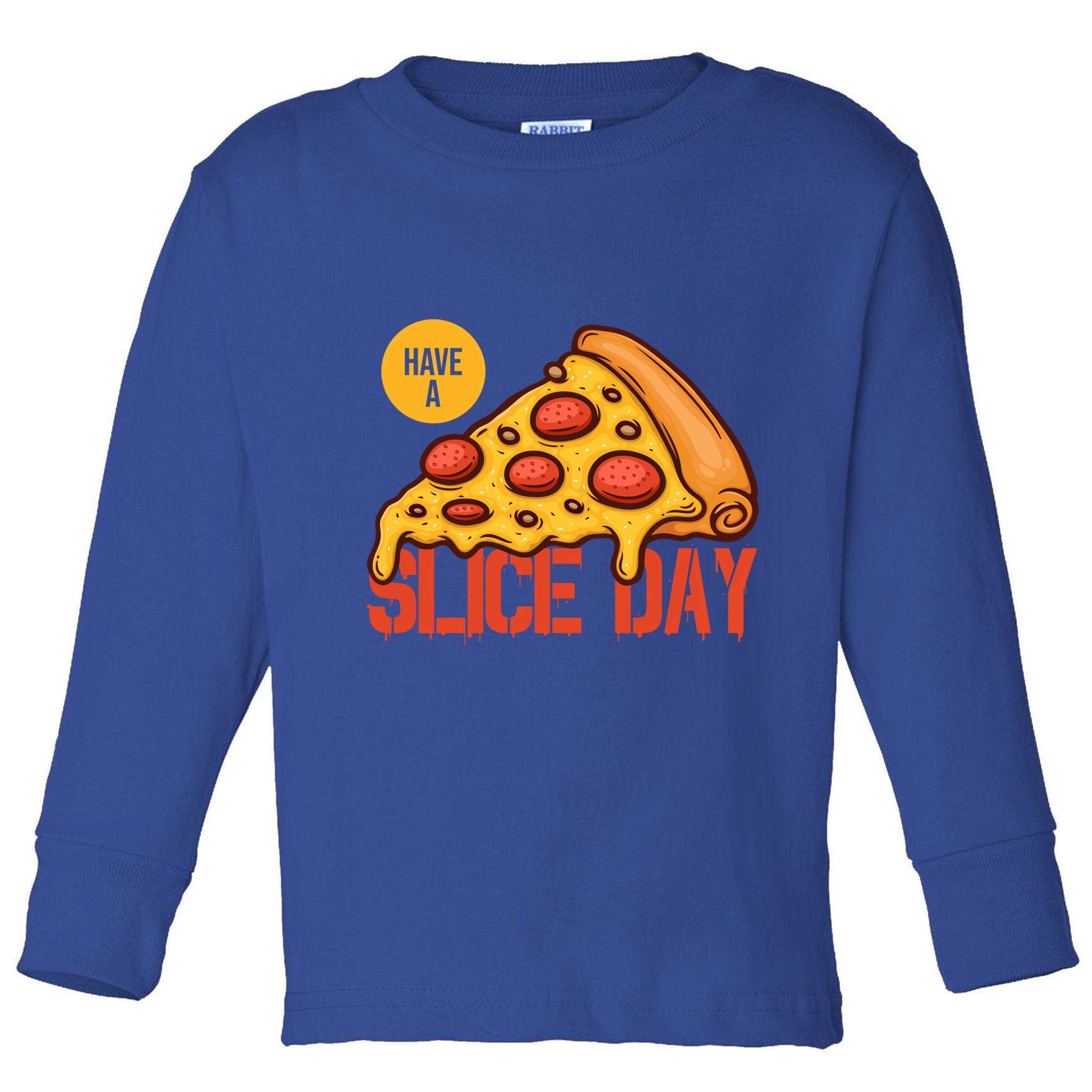 Have A Slice Day Pizza Lovers Pizza Makers Pizza Party Gift Toddler Long Sleeve Shirt