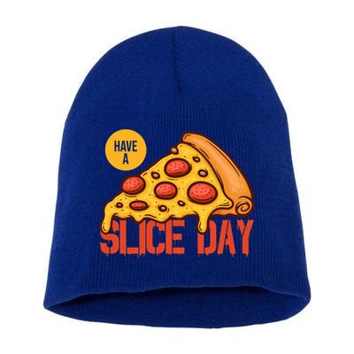 Have A Slice Day Pizza Lovers Pizza Makers Pizza Party Gift Short Acrylic Beanie