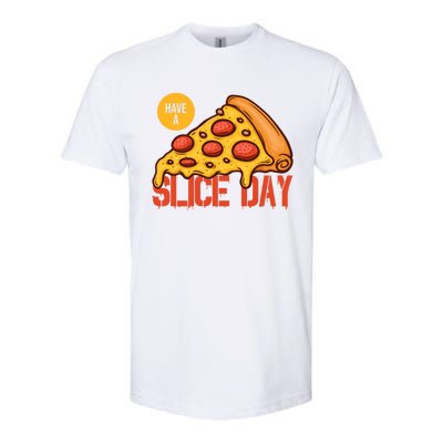 Have A Slice Day Pizza Lovers Pizza Makers Pizza Party Gift Softstyle CVC T-Shirt