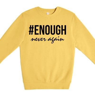 Hashtag Enough Never Again Protest March for Our Lives Premium Crewneck Sweatshirt