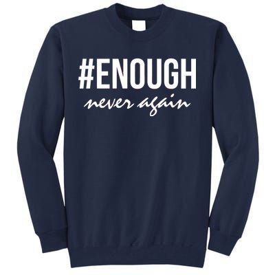 Hashtag Enough Never Again Protest March for Our Lives Tall Sweatshirt