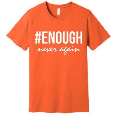 Hashtag Enough Never Again Protest March for Our Lives Premium T-Shirt
