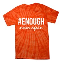 Hashtag Enough Never Again Protest March for Our Lives Tie-Dye T-Shirt